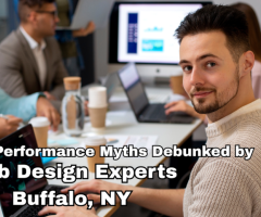 Website Performance Myths Debunked by Web Design Experts Buffalo, NY